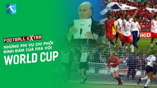 Football Extra | Những Phi Vụ Chi Phối Đình Đám Của Fifa Với World Cup
