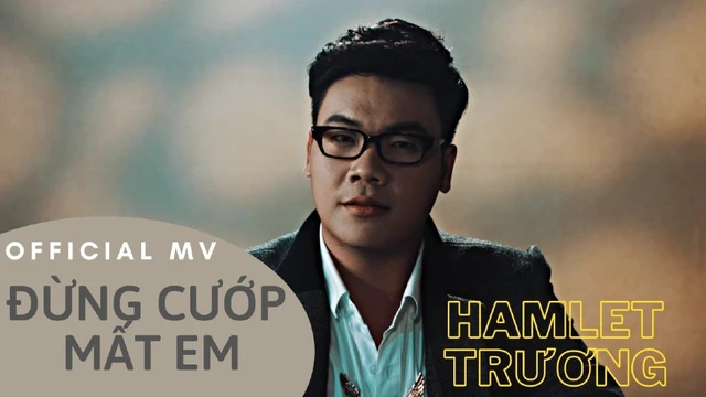 Đừng Cướp Mất Em (Official MV) | Hamlet Trương
