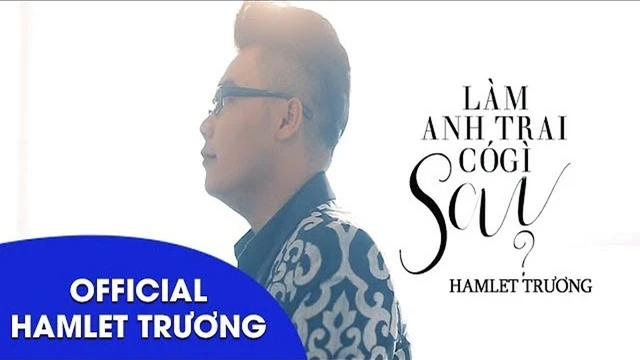 [Oficial MV] Làm Anh Trai Có Gì Sai? || Hamlet Trương
