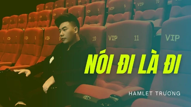 Nói Đi Là Đi | Hamlet Trương [Official MV]