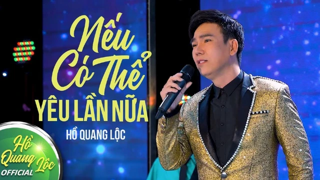 Nếu Có Thể Yêu Lần Nữa - Hồ Quang Lộc (MV Official)
