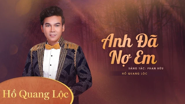 Anh Đã Nợ Em , Sáng Tác: Phan Hữu - Hồ Quang Lộc