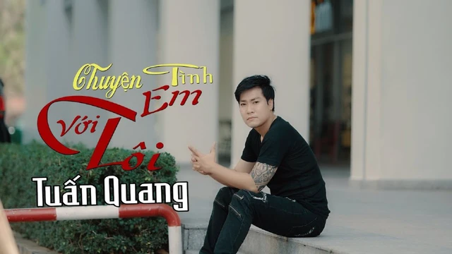 Chuyện Tình Em Với Tôi - Tuấn Quang -- MV 4K ( Album Vol3 )