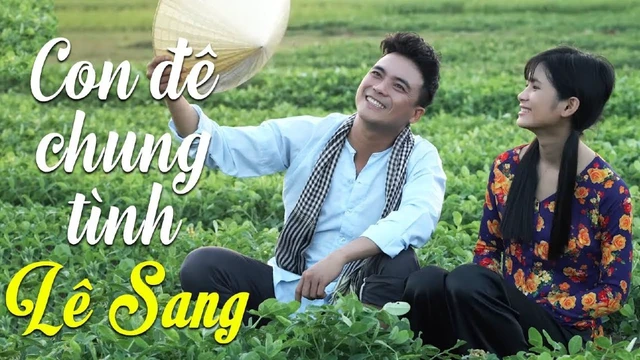 Con Đê Chung Tình - Lê Sang - Official MV