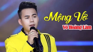Mộng Vỡ - Võ Hoàng Lâm - Bolero Trữ Tình Xót Xa Mối Tình Dỡ Dang