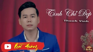 Tình Chỉ Đẹp - Thanh Vinh - Giọng Ca Quê Hương 2022