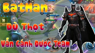 Batman Dù Thọt Vẫn Gánh Team Đơn Giản