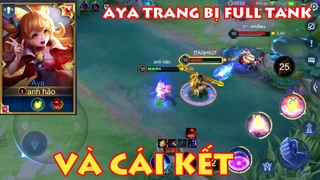 Aya Trang Bị Full Tank Và Cái Kết 