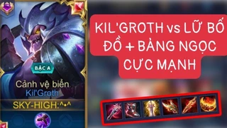 Kilgroth Lên Đồ Khắc Chế Lữ Bố Đỉnh Cao