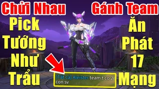 Pick Tướng Chửi Nhau Và Cái Kết Cân Team 17 Mạng