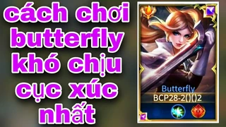 Cách Chơi Butterfly Khó Chịu Nhất