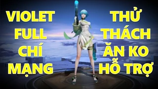 Violet Full Chí Mạng Thử Thách Không Hỗ Trợ