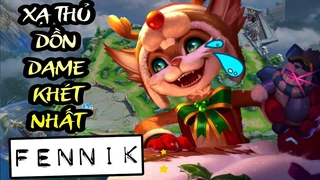 Fennik Xạ Thủ Dồn Dame Khét Nhất