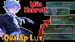 Cầm Nakroth Là Phải Chịu Được Áp Lực 