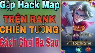 Paine Đối Đầu Hack Map Rank Chiến Tướng