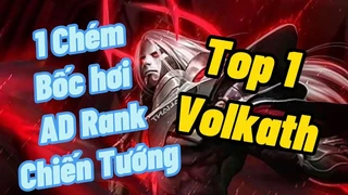 Volkath 1 Chém Bốc Hơi Ad Rank Chiến Tướng