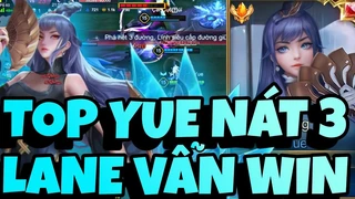 Top 1 Yue Nát 3 Lane Vẫn Win
