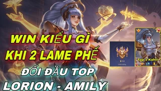 Kahlii Đối Đầu Top Lorion Và Amily