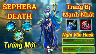 Sephera Trang Bị Mới Siêu Mạnh Địch Tố Hack