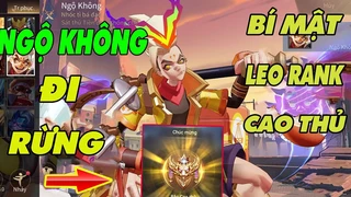 Ngộ Không Đi Rừng Và Bí Mật Leo Rank Cao Thủ 
