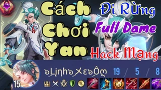 Cách Chơi Yan Đi Rừng Full Dame Hack Mạng