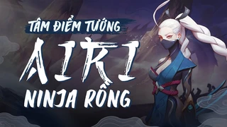 Airi Đấu Sĩ Rồng Gánh Team Đỉnh Cấp
