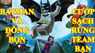 Batman Và Đồng Bọn Cướp Sạch Rừng Team Địch