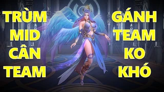 Lauriel Trùm Mid Cân Team Gánh Team Không Khó