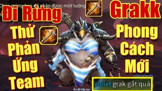 Grakk Phong Cách Mới Đẳng Cấp Cân Team