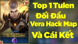 Tulen Đối Đầu Vera Hack Map Và Cái Kết