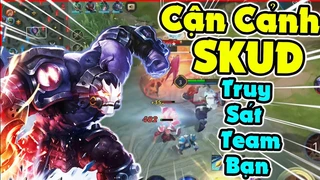 Cận Cảnh Skud Truy Sát Team Địch