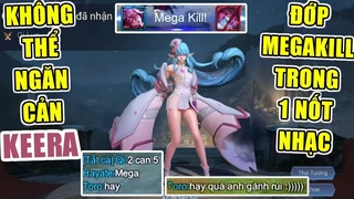 Keera Không Thể Ngăn Cản Chén Megakill Trong 1 Nốt Nhạc