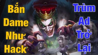 Joker Bắn Dame Như Hack Trùm Ad Trở Lại