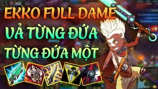 Ekko Full Dame Vả Từng Đứa Một