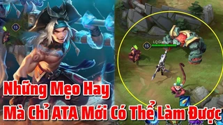 Những Mẹo Hay Mà Chỉ Ata Mới Làm Được