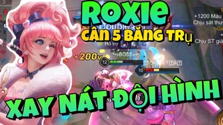 Roxie Cân 5 Băng Trụ Xay Nát Đội Hình Địch