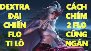 Dextra Đại Chiến Florentino Cực Cháy