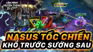 Nasus Tốc Chiến Khổ Trước Sướng Sau