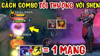Cách Combo Tối Thượng Với Shen