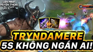 Tryndamere 5s Không Ngán Ai