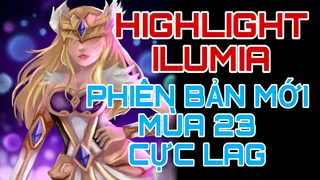 Ilumia Highlight Gánh Team Cực Cháy