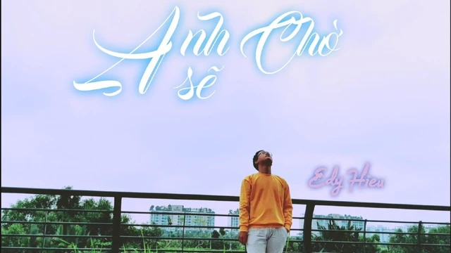 Anh Sẽ Chờ - Edy Hiếu