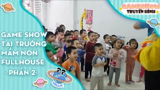 Game show tại trường mầm non Fullhouse - Phần 3