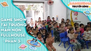 Game show tại trường mầm non Fullhouse - Phần 2