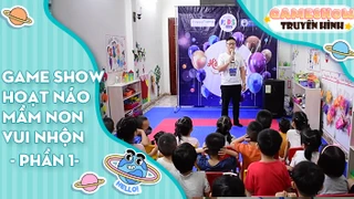  Game show hoạt náo mầm non vui nhộn - Phần 1