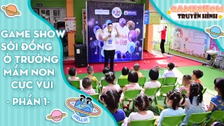 Game show sôi đồng ở trường mầm non cực vui - Phần 1