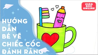 Hướng dẫn bé cách vẽ hình chiếc cốc đánh răng