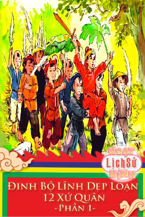 Đinh Bộ Lĩnh Dẹp Loạn 12 Xứ Quân - Phần 2