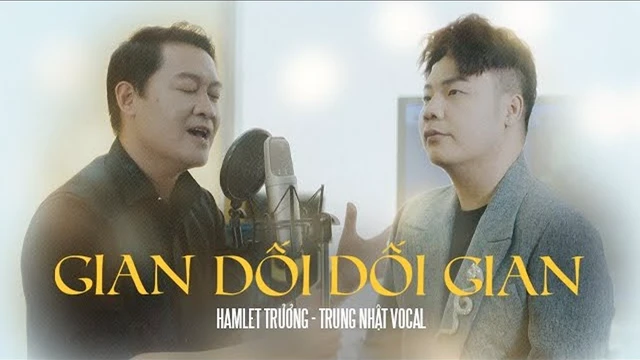 Gian Dối Dối Gian - Hamlet Trương, Trung Nhật Vocal 