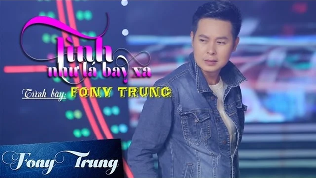 Tình Như Lá Bay Xa - Fony Trung